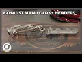 How Do You Choose Exhaust Manifolds vs Headers EXPLAINED