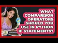 What Comparison Operators Should You Use In Python If Statements - Python Code School