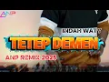 Download Lagu DJ TETEP DEMEN  [ INDAH WATY ] REMIX 2025