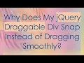 Why Does My jQuery Draggable Div Snap Instead of Dragging Smoothly