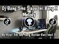 Download Lagu DJ BANG SMS SIAPA INI BANG X MELODY VIRAL TIK TOK TERBARU YANG KALIAN CARI-CARI ‼️