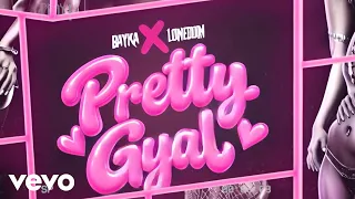 Bayka, Lonedon - Pretty Gyal (Official Audio)