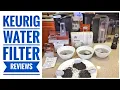 KEURIG COFFEE MAKER WATER FILTER COMPARISON Which One is the Best