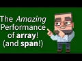 C++ Weekly - Ep 510 - The AMAZING Performance of array (and span)!