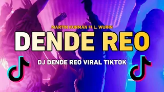 dende reo martin kurman ft l wurin remix dj dende reo viral tiktok terbaru 2022
