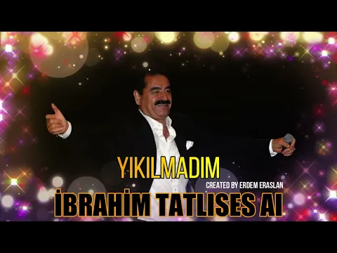 Download MP3 İbrahim Tatlıses AI - Yıkılmadım @ErdemMuzik