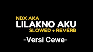 lilakno aku ndx aka versi cewek slowed reverb