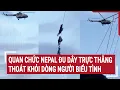 Download Lagu Quan chức Nepal đu dây trực thăng thoát khỏi dòng người biểu tình | Vấn đề hôm nay