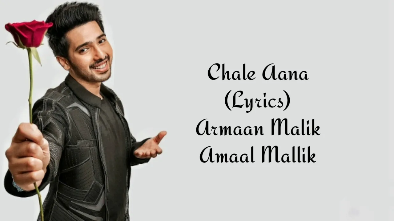 Chale Aana Full Song With Lyrics Armaan Malik | Amaal Mallik