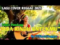 Lagu ADA RINDU UNTUKMU-PANCE PONDAAG-COVER REGGAE VERSION BY YTSANTRIREGGAE
