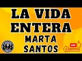 LA VIDA ENTERA LETRA , KARAOKE - MARTA_SANTOS