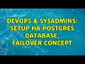 DevOps SysAdmins Setup HA postgres database failover concept