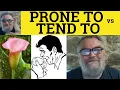 Prone To Vs Tend To - Prone Meaning