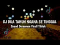 Download Lagu DJ DUA TAHUN NGANA SE TINGGAL DJ SOUND DORAEMON VIRALL TIKTOK