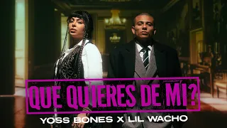 Yoss Bones x Lil Wacho - Que Quieres De Mi?
