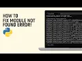How to Fix Module Not Found Error in Python