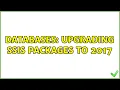 Databases Upgrading SSIS Packages to 2017