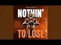 Lagu Nothin' To Lose