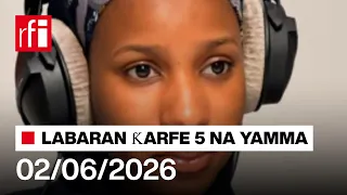 labaran rfi hausa na arfe 5 agogon najeriya 02 06 2026 rfi hausa