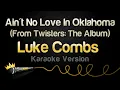 Luke Combs - Ain't No Love In Oklahoma (From Twisters: The Album) (Karaoke Version)
