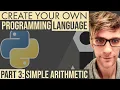 Create A Programming Language - Part 3 Simple Arithmetic