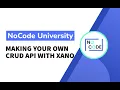 Fundamentals of No-Code - Making your own CRUD API with Xano
