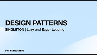 Singleton Design Pattern Lazy and Eager Loading Under 5 Mins