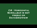 C Horizontal Scrollbar is not visible on DataGridView