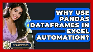 Why Use Pandas DataFrames In Excel Automation - Python Code School