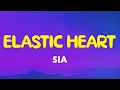 Sia - Elastic Heart (Lyrics) | Yeah let's be clear I'll trust no one You did not break me