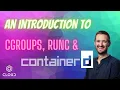 An introduction to cgroups runc containerD