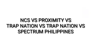 ncs vs proximity vs trap city vs trap nation vs spectrum philippines
