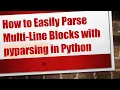 How to Easily Parse Multi-Line Blocks with pyparsing in Python