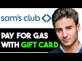HOW TO USE SAM S CLUB GIFT CARD FOR GAS 2025 FULL GUIDE