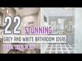 22 Stunning Grey and White Bathroom Ideas Youll Want to Try