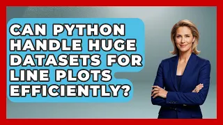 Can Python Handle Huge Datasets For Line Plots Efficiently - Python Code School
