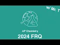 AP Chemistry 2024 Exam FRQ Walk-through