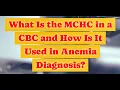What Is the MCHC in a CBC and How Is It Used in Anemia Diagnosis