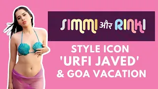 Style Icon 'Urfi Javed' & Goa Vacation: Watch Simmi & Rinki's Take