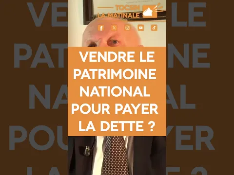 Vendre le patrimoine national pour payer la dette ? Le scénario redouté par François Asselineau
