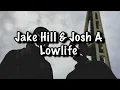 Download Lagu Jake Hill \u0026 Josh A - Lowlife Lyrics