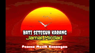 Download HATI SETEGUH KARANG [Jamal Mirdad - With Lyrics] MP3