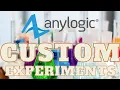 Custom Experiment Basics in AnyLogic