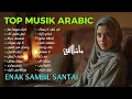Download Lagu 💃 Best Arabic Song for Happy Vibes! Lagu Arab Ceria \u0026 Asyik Banget | أغاني سعيدة