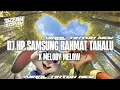 Lagu DJ HP SAMSUNG RAHMAT TAHALU X MELODY MELOWW KANE REMIX - IHZAN SOPAN VIRAL TIKTOK