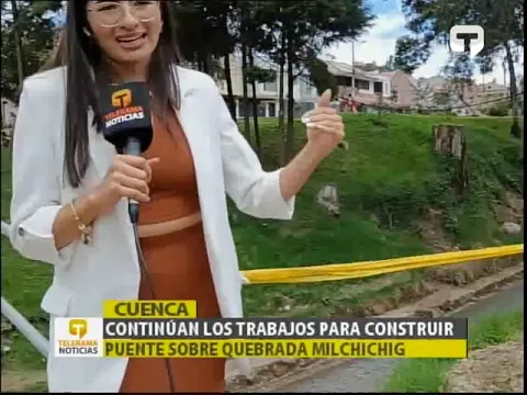 Continúan los trabajos para construir puente sobre quebrada Milchichig