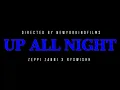 Lagu UP ALL NIGHT - Zeppi Zanni X RySwishh | Oficial Video