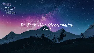 dadali di saat aku mencintaimu lirik video 