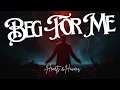 “Beg for Me\