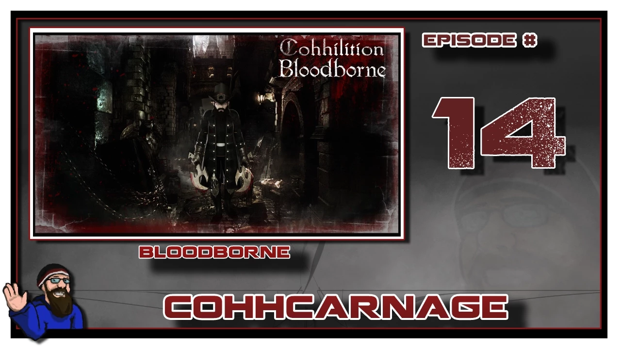 CohhCarnage Plays Bloodborne - Episode 14